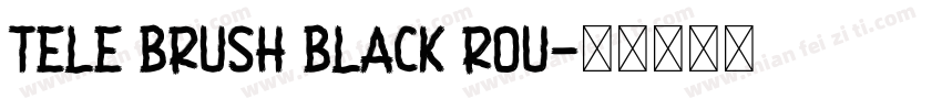 Tele Brush Black Rou字体转换